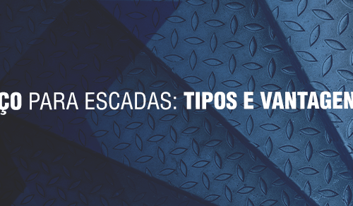 Aço para escadas: tipos e vantagens