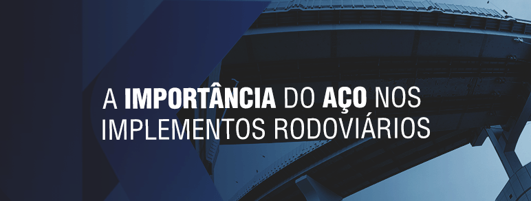 Banner a importância do aço nos implementos rodoviários
