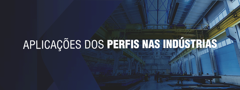 Banner Aplicações dos Perfis nas Indústrias