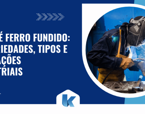O que é ferro fundido: propriedades, tipos e aplicações industriais